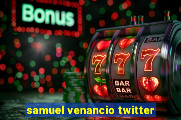 samuel venancio twitter